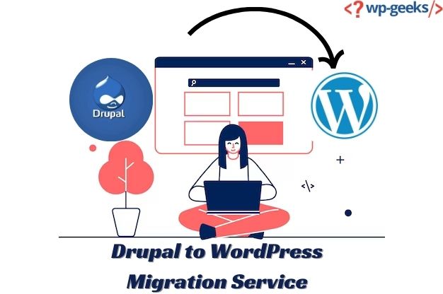 Top Benefits Of Choosing A Drupal To Wordpress Migration Service